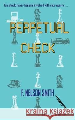 Perpetual Check F Nelson Smith 9781775074168 Bear Hill Publishing