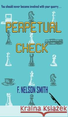 Perpetual Check F Nelson Smith 9781775074175 Bear Hill Publishing