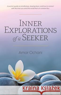 Inner Explorations of a Seeker Amar Ochani 9781775077503