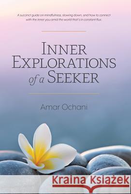 Inner Explorations of a Seeker Amar Ochani 9781775077510