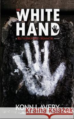 The White Hand: A Rutherford Manor Novel Preston Ewasiuk Dafni Saridi Robin Schroffel 9781775083221 Matrix Pressworx