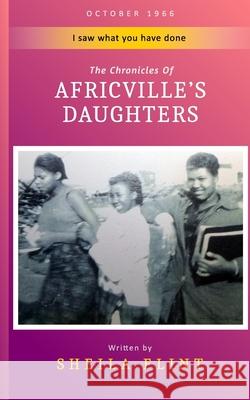 Africville's Daughters: I Saw What You have Done Sheila Flint 9781775090601 Africville's Daughters