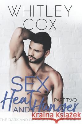 Sex, Heat and Hunger: Part 2 Whitley Cox 9781775091066