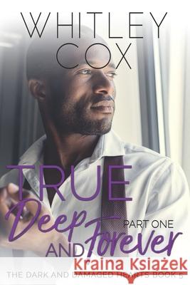 True, Deep and Forever: Part 1 Whitley Cox 9781775091080