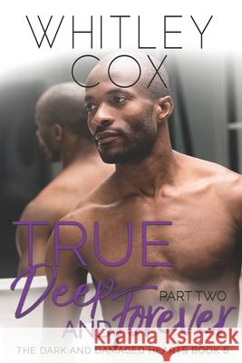 True, Deep and Forever: Part 2 Whitley Cox 9781775091097
