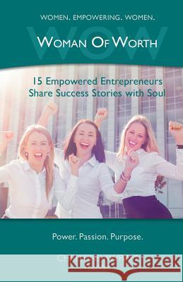 Wow Woman of Worth: 15 Empowered Entrepreneurs Share Success Stories with Soul Christine Awram 9781775094920 Inspire Higher Consulting Inc.