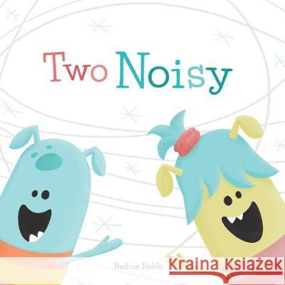 Two Noisy Nadine Noble 9781775097006 Idea Nest