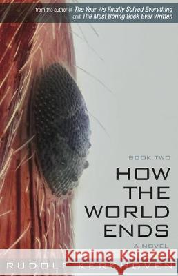 How the World Ends: (book Two) Rudolf Kerkhoven 9781775104421 Bowness Books
