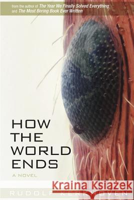 How the World Ends: The Complete Story Rudolf Kerkhoven 9781775104469