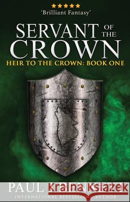 Servant of the Crown Paul J Bennett 9781775105930 Paul Bennett