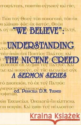 We Believe: Understanding the Nicene Creed Priscilla D. M. Turner Karl a. Przywala Christopher J. G. Turner 9781775106234 C&p Books