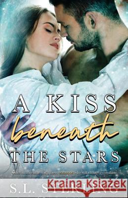 A Kiss Beneath the Stars S L Sterling 9781775108733 S.L. Sterling
