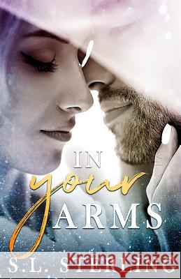 In Your Arms S L Sterling 9781775108795 S.L. Sterling