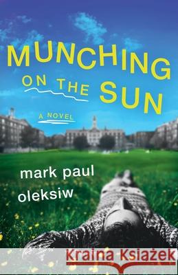 Munching on the Sun Mark Paul Oleksiw 9781775111122 Mark Paul Oleksiw