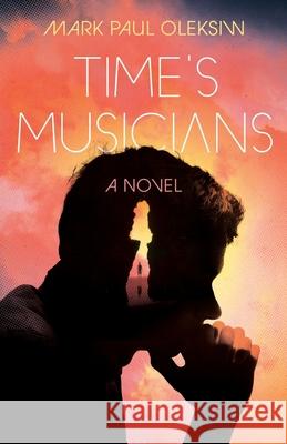 Time's Musicians Mark Paul Oleksiw 9781775111146 Mark Paul Oleksiw