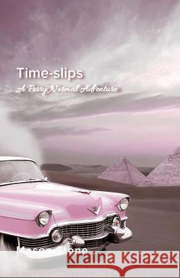 Time-Slips: A Perry Normal Adventure Mason Stone 9781775111702 Red Pine Publishing