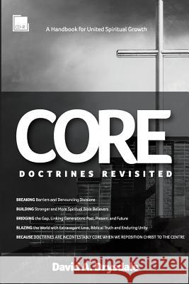 Core Doctrines Revisited: A Handbook For United Spiritual Growth Drysdale, David a. 9781775115106