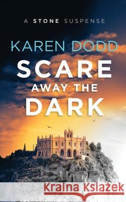 Scare Away the Dark: A Stone Suspense Karen Dodd 9781775122104