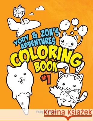 Yody & Zoa's Adventures Coloring Book #1 Yody Zoa Cats, Paul Jeaurond 9781775137702