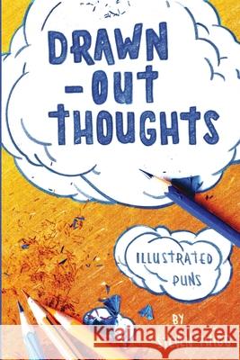 Drawn-Out Thoughts: More Illustrated Puns and Wordplay by Steven Twigg Steven J. R. Twigg Steven J. R. Twigg 9781775138518 Steven Twigg Illustration