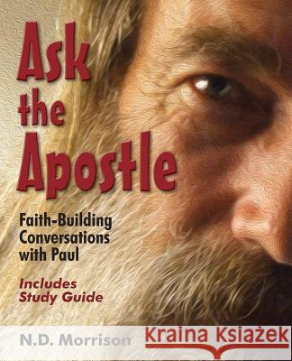 Ask the Apostle: Faith-Building Conversations with Paul Norman D. Morrison 9781775142706 Norman D. Morrison