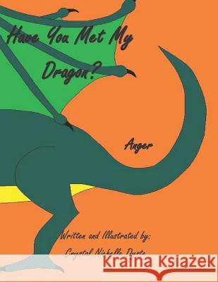 Have You Met My Dragon?: Anger Crystal Nichelle Dyste 9781775144137 Library and Archives Canada