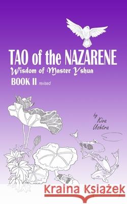 TAO of the NAZARENE: Wisdom of Master Yshua BOOK II Kiva Ushtra 9781775145080 ISBN Canada