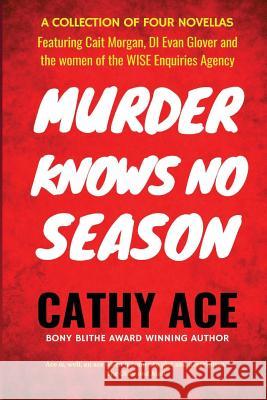 Murder Knows No Season Cathy Ace 9781775175445 Four Tails Publishing Ltd.