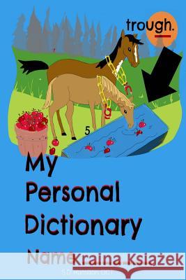 My Personal Dictionary: Dramatically improve spelling and editing skills by collecting all those hard to remember spelling words here! Hamilton Oct, S. D. 9781775177562 Sanham Works