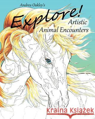 Explore!: Artistic Animal Encounters Andrea Oakley 9781775179504 Andrea Oakley