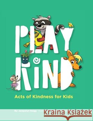 Play Kind Jacquelyn Stagg Katerina Kalinichenko 9781775183372 Jacquelyn Stagg
