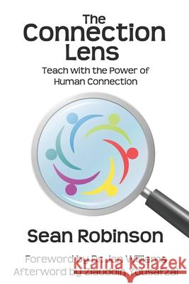 The Connection Lens: Teach with the Power of Human Connection Sean Robinson 9781775184355