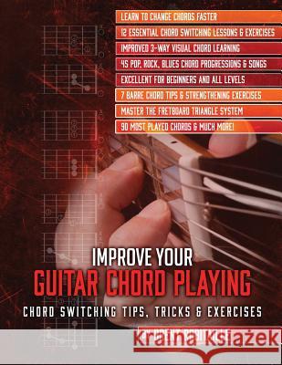 Improve Your Guitar Chord Playing: Chord Switching Tips, Tricks & Exercises Brent C. Robitaille 9781775193708 Kalymi Music