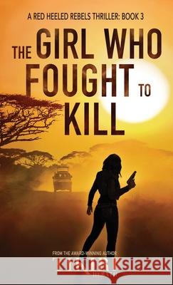 The Girl Who Fought to Kill: A gripping crime thriller Herath, Tikiri 9781775195665 Nefertiti Press