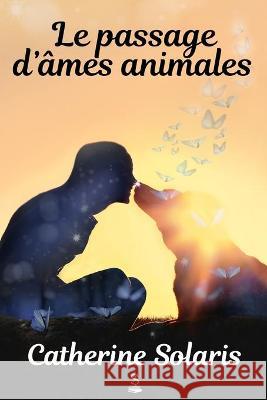 Le passage d'âmes animales Catherine Solaris 9781775209997