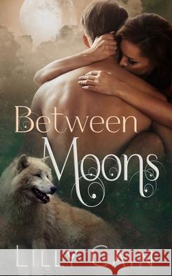 Between Moons Lilly Cain 9781775212058 Lilly Cain