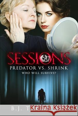 Sessions: Predator vs. Shrink - Who will survive? Thompson, B. J. 9781775213000 ISBN Canada