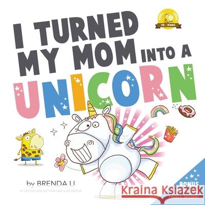 I Turned My Mom Into A Unicorn Brenda Li   9781775217374 Summer and Muu