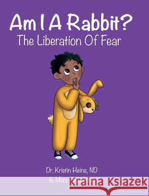 Am I A Rabbit?: The Liberation of Fear Heins, Kristin 9781775217985 Masala Enterprises