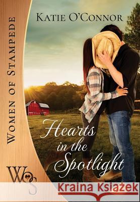 Hearts in the Spotlight Katie O'Connor 9781775223313 Snarky Heart Press