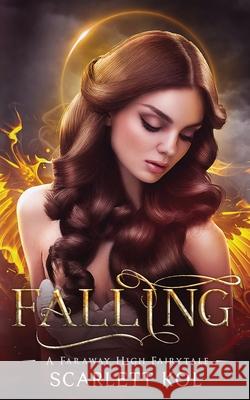 Falling: A Faraway High Fairytale Scarlett Kol 9781775226000