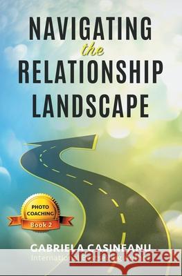 Navigating the Relationship Landscape Gabriela Casineanu 9781775239062 Thoughts Designer