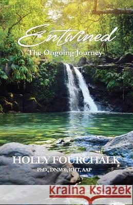 Entwined: The Ongoing Journey Dr Holly Fourchal 9781775242505 Vector Catalyst