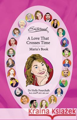 A Love That Crosses Time: Maria's Book Dr Holly Fourchalk 9781775242581 Vector Catalyst