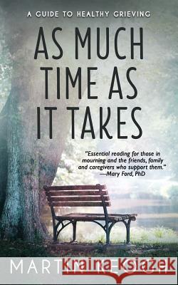 As Much Time as it Takes: A Guide to Healthy Grieving Shakespeare, William 9781775243069