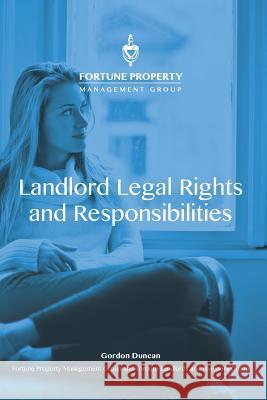 Landlord Legal Rights and Responsibilities Gordon Duncan Fortune Property Managemen 9781775245636 Canadian Archives