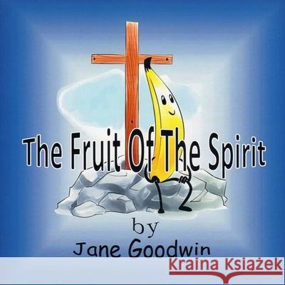The Fruit Of The Spirit Jane Goodwin 9781775246732 Worship with Us Ministries