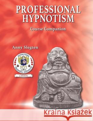 Professional Hypnotism Anny Slegten 9781775248958 Kimberlite Publishing House