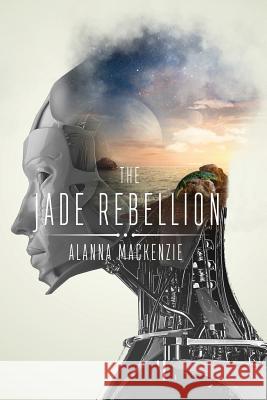 The Jade Rebellion Alanna MacKenzie 9781775250906 Willow Lane Publishing