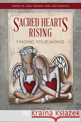 Sacred Hearts Rising: Finding Your Wings Brenda Hammon 9781775271550